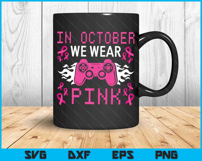 In October We Wear Pink Breast Cancer Gaming SVG PNG Digital Cutting Files