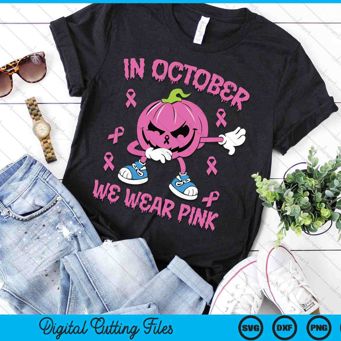 In October We Wear Pink Breast Cancer Pumpkin Halloween SVG PNG Digital Cutting File