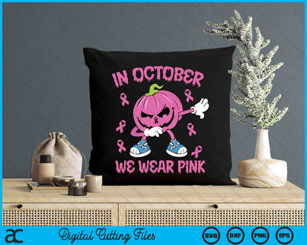 In October We Wear Pink Breast Cancer Pumpkin Halloween SVG PNG Digital Cutting File