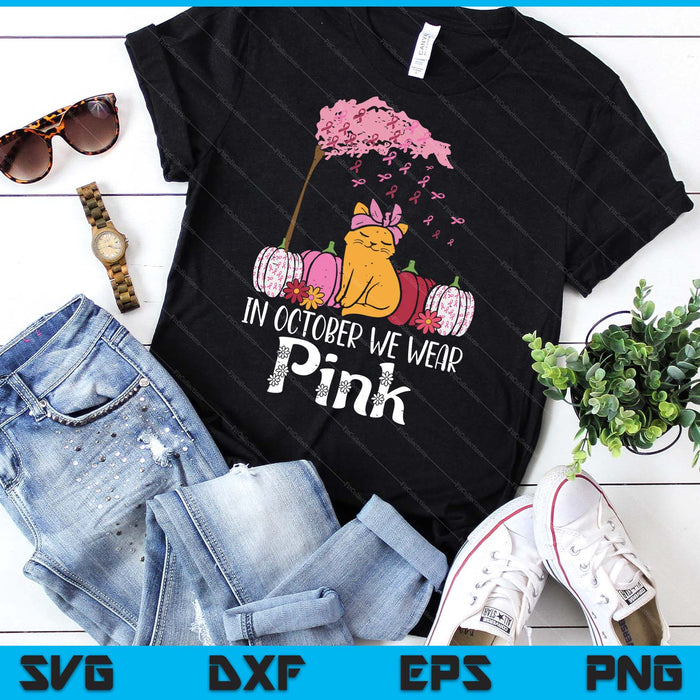 In October We Wear Pink Cat Fall Breast Cancer Awareness SVG PNG Digital Printable Files