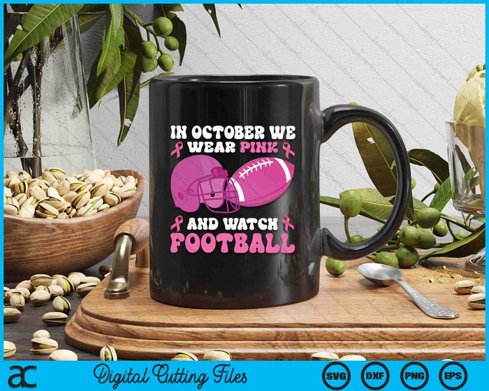 In October We Wear Pink Football Breast Cancer Awareness SVG PNG Digital Cutting File