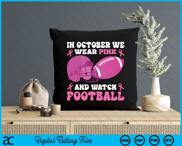 In October We Wear Pink Football Breast Cancer Awareness SVG PNG Digital Cutting File