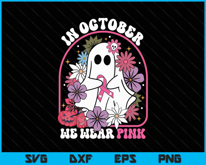 In October We Wear Pink Ghost Floral Breast Cancer Awareness SVG PNG Digital Printable Files