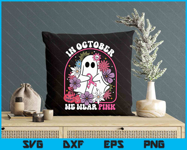 In October We Wear Pink Ghost Floral Breast Cancer Awareness SVG PNG Digital Printable Files
