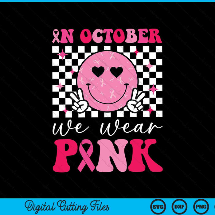 In October we wear pink groovy breast cancer awareness SVG cut file