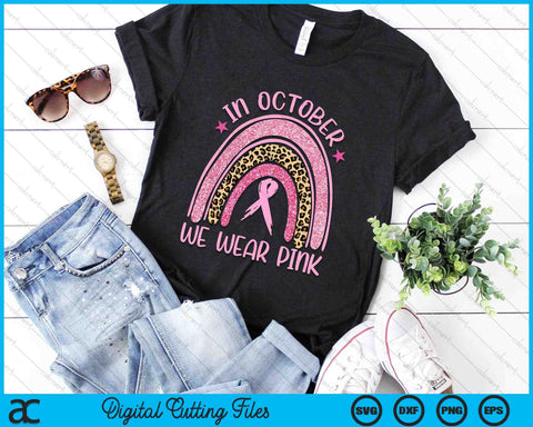 In October We Wear Pink SVG Cutting File, Cancer Awareness, Breast