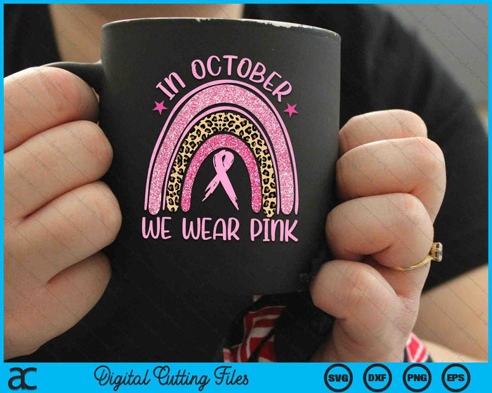 In October We Wear Pink Leopard Breast Cancer SVG PNG Digital Cutting Files