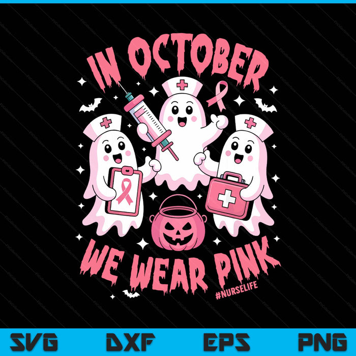 In October we wear pink nurse ghost Halloween breast cancer SVG cut file