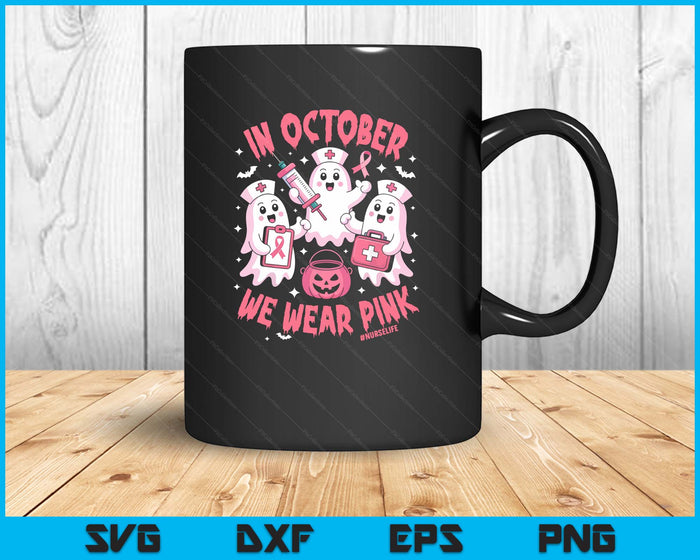 In October We Wear Pink Nurse Ghost Halloween Breast Cancer SVG PNG Digital Printable Files