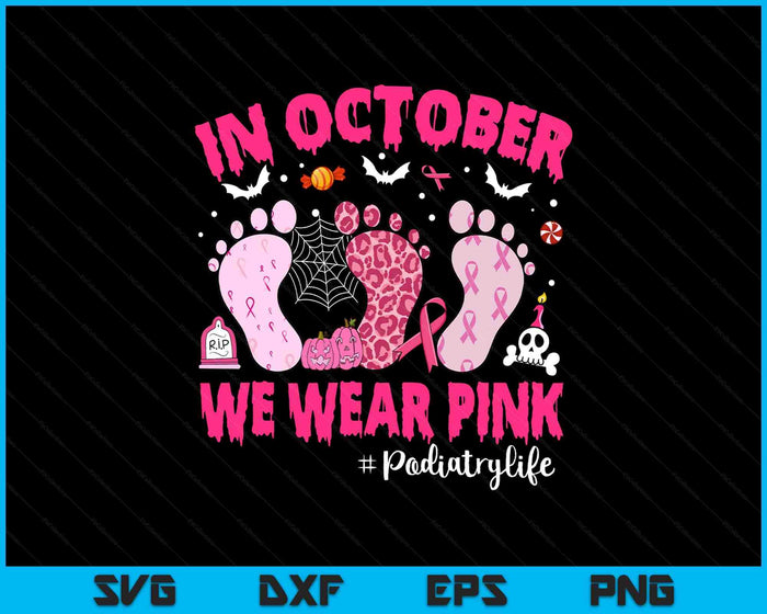 In October We Wear Pink Podiatry Life Leopard Breast Cancer SVG PNG Digital Printable Files