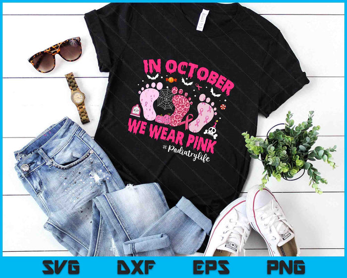 In October We Wear Pink Podiatry Life Leopard Breast Cancer SVG PNG Digital Printable Files