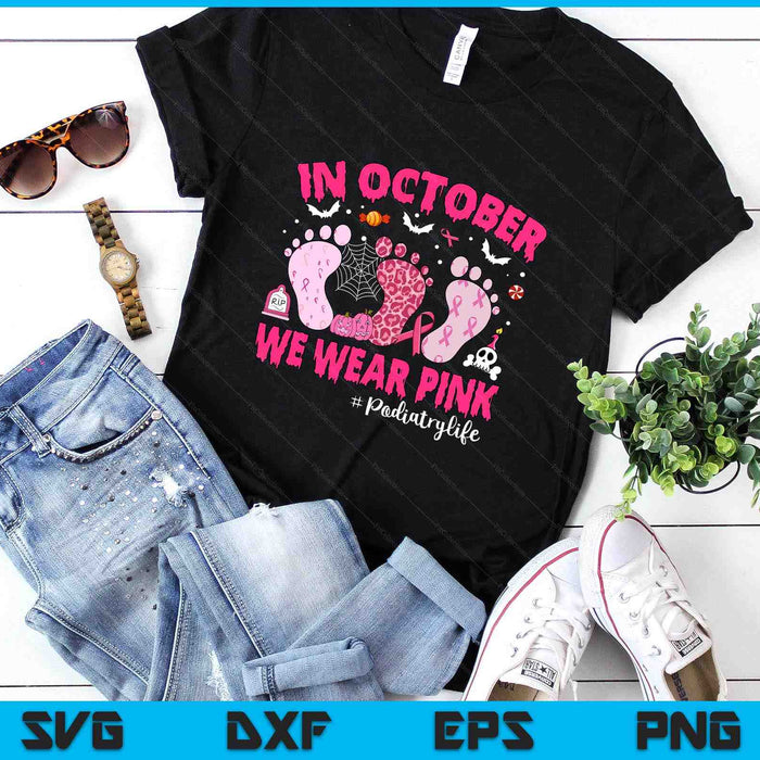 In October We Wear Pink Podiatry Life Leopard Breast Cancer SVG PNG Digital Printable Files
