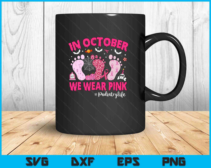 In October We Wear Pink Podiatry Life Leopard Breast Cancer SVG PNG Digital Printable Files