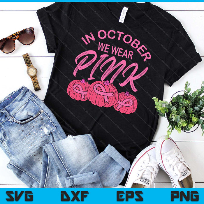 In October We Wear Pink Pumpkin Halloween Breast Cancer Gift SVG PNG Digital Cutting File