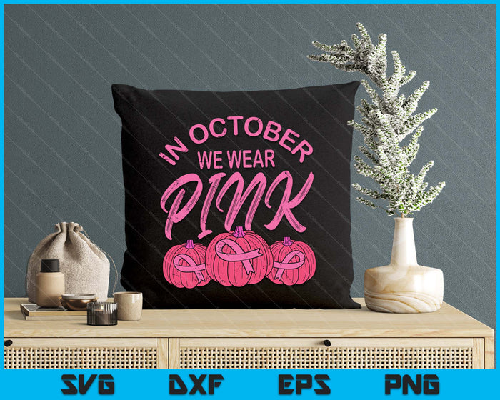 In October We Wear Pink Pumpkin Halloween Breast Cancer Gift SVG PNG Digital Cutting File