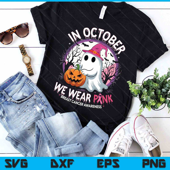 In October We Wear Pink Shirt Ghost Breast Cancer Awareness SVG PNG Digital Printable Files