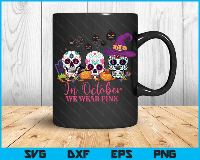 In October We Wear Pink Sugar Skull SVG PNG Digital Cutting Files