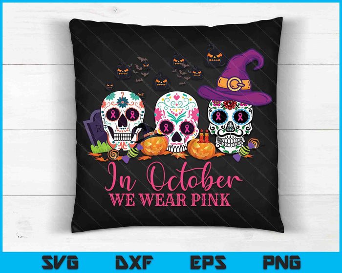 In October We Wear Pink Sugar Skull SVG PNG Digital Cutting Files