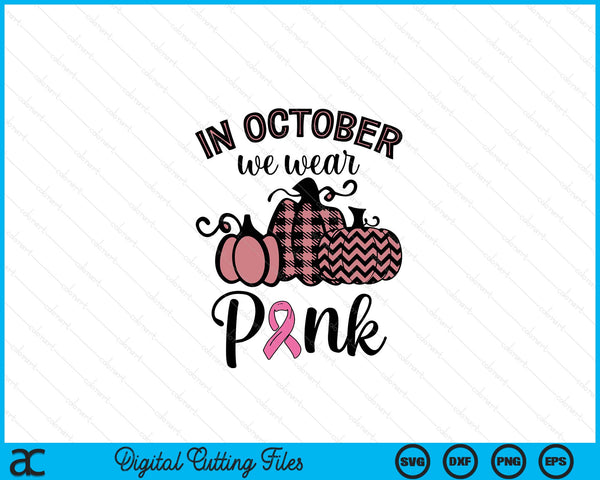 In October we wear pink Thanksgiving breast cancer awareness SVG cut file