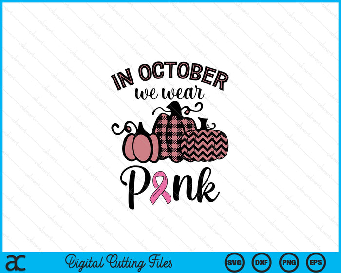 In October We Wear Pink Thanksgiving Breast Cancer Awareness SVG PNG Digital Cutting File