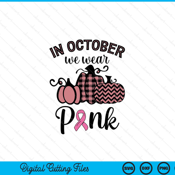 In October we wear pink Thanksgiving breast cancer awareness SVG cut file