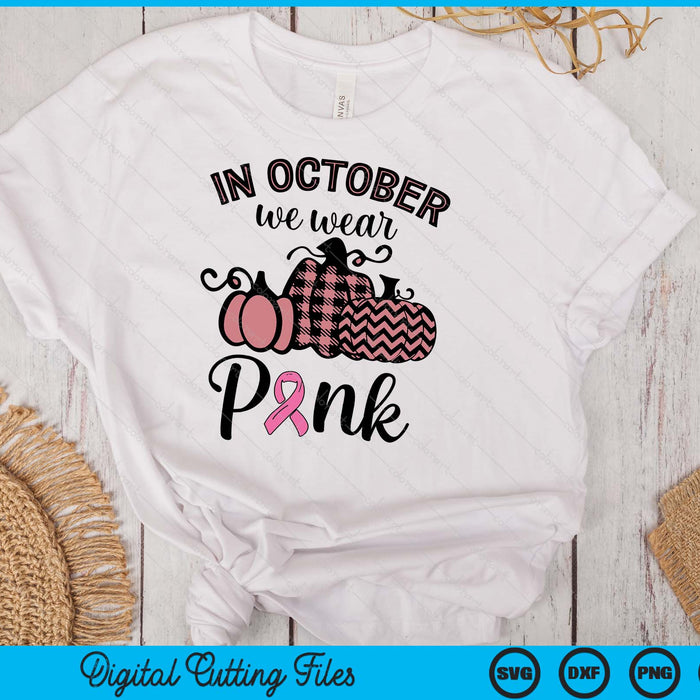 In October We Wear Pink Thanksgiving Breast Cancer Awareness SVG PNG Digital Cutting File