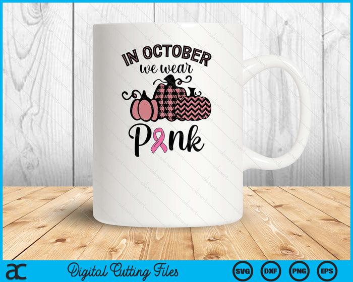 In October We Wear Pink Thanksgiving Breast Cancer Awareness SVG PNG Digital Cutting File