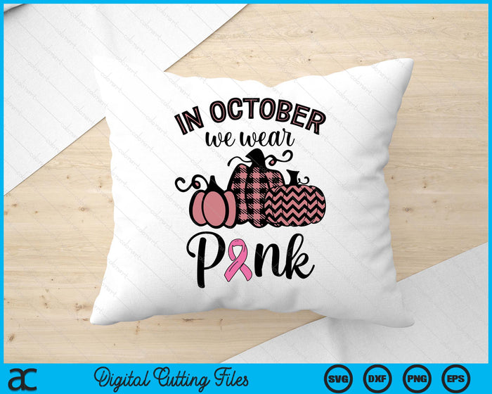 In October We Wear Pink Thanksgiving Breast Cancer Awareness SVG PNG Digital Cutting File