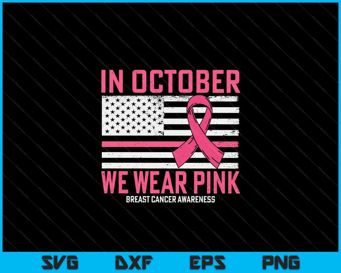 In October We Wear Pink Us Flag Breast Cancer Awareness SVG PNG Digital Cutting Files