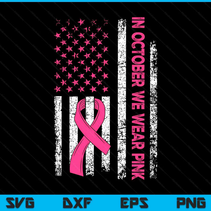 In October we wear pink us flag breast cancer awareness SVG cut file