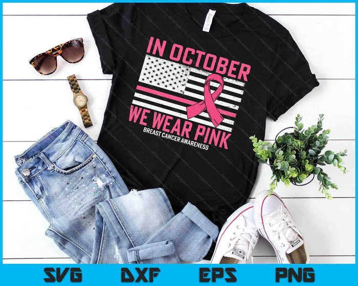 In October We Wear Pink Us Flag Breast Cancer Awareness SVG PNG Digital Cutting Files