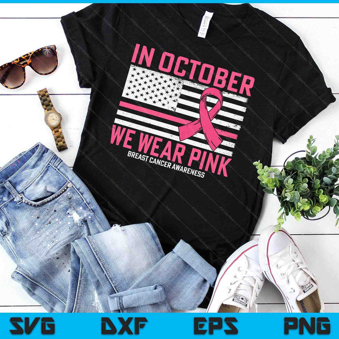 In October We Wear Pink Us Flag Breast Cancer Awareness SVG PNG Digital Cutting Files