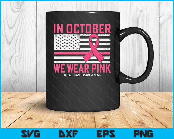 In October We Wear Pink Us Flag Breast Cancer Awareness SVG PNG Digital Cutting Files