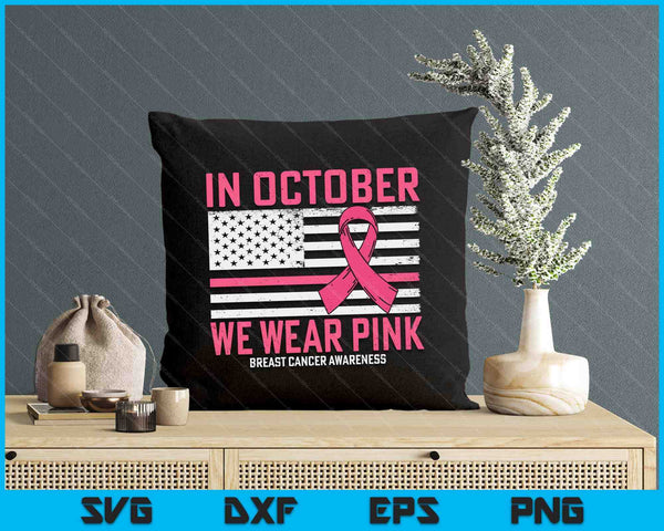 In October We Wear Pink Us Flag Breast Cancer Awareness SVG PNG Digital Cutting Files