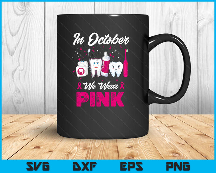 In October Wear Pink Breast Cancer Awareness Dentist Dental SVG PNG Digital Printable Files
