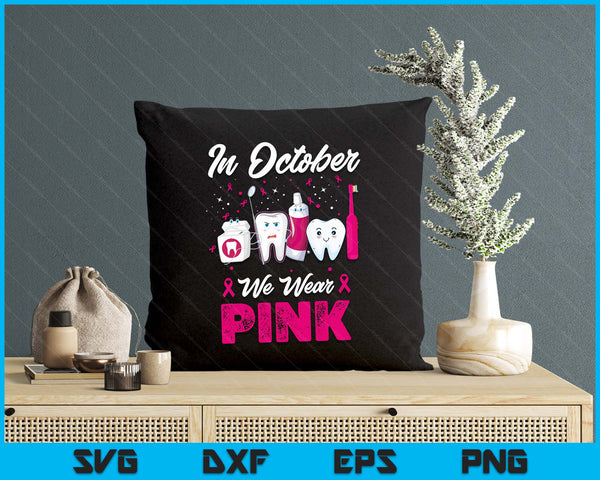 In October Wear Pink Breast Cancer Awareness Dentist Dental SVG PNG Digital Printable Files