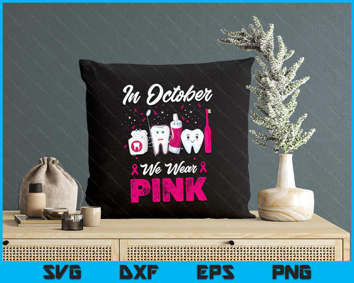 In October Wear Pink Breast Cancer Awareness Dentist Dental SVG PNG Digital Printable Files