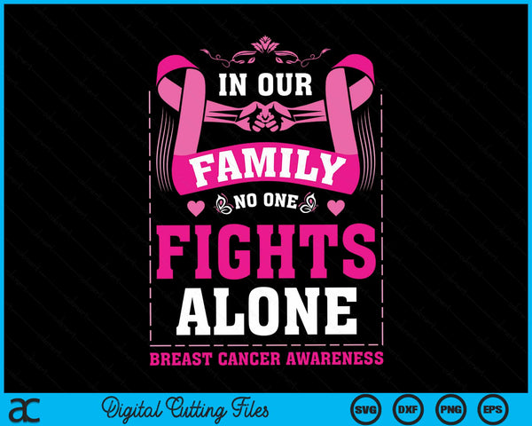 In our family no one fights alone breast cancer awareness SVG cut file