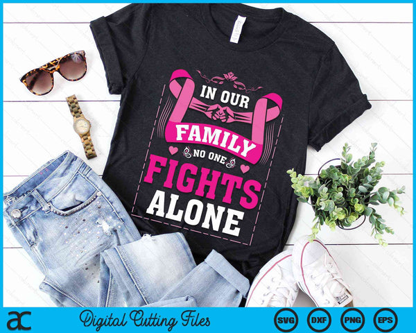 In Our Family No One Fights Alone Breast Cancer Awareness SVG PNG Digital Cutting File