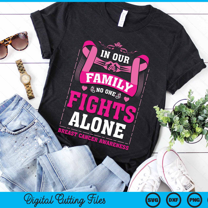 In Our Family No One Fights Alone Breast Cancer Awareness SVG PNG Digital Cutting File