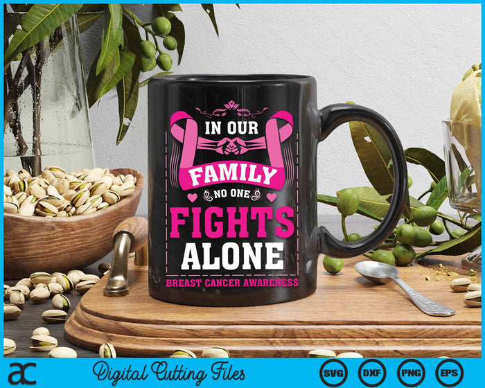 In Our Family No One Fights Alone Breast Cancer Awareness SVG PNG Digital Cutting File