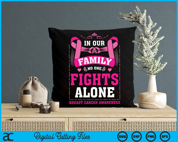 In Our Family No One Fights Alone Breast Cancer Awareness SVG PNG Digital Cutting File