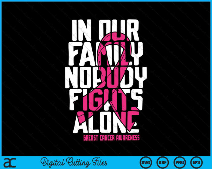 En nuestra familia, nadie lucha solo contra el cáncer de mama familiar SVG PNG Archivos de corte digitales
