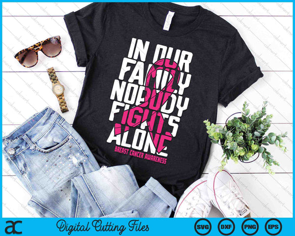In Our Family Nobody Fights Alone Family Breast Cancer SVG PNG Digital Cutting Files