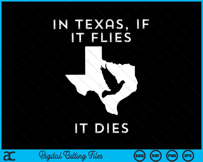 En Texas, si vuela muere paloma cazando archivos de corte digital SVG PNG