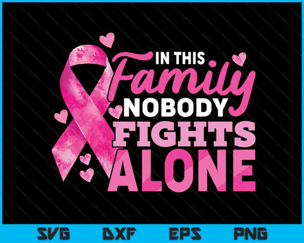 In this family nobody fights alone breast cancer awareness SVG cut file