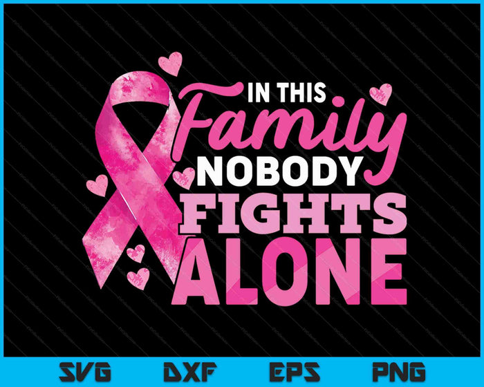 In This Family Nobody Fights Alone Breast Cancer Awareness SVG PNG Digital Cutting Files
