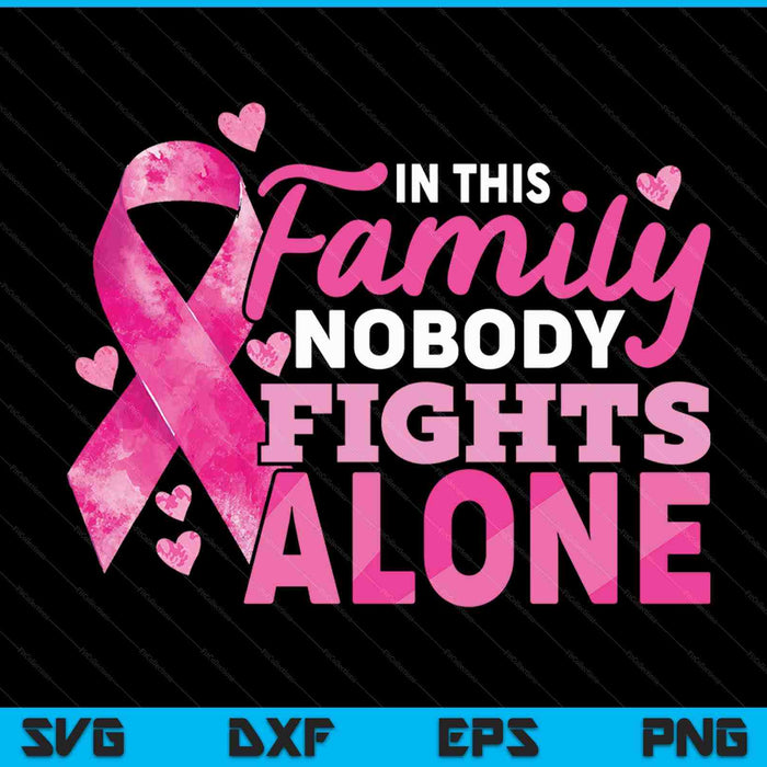 In this family nobody fights alone breast cancer awareness SVG cut file