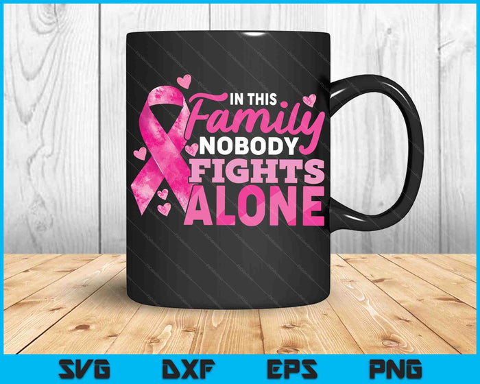 In This Family Nobody Fights Alone Breast Cancer Awareness SVG PNG Digital Cutting Files
