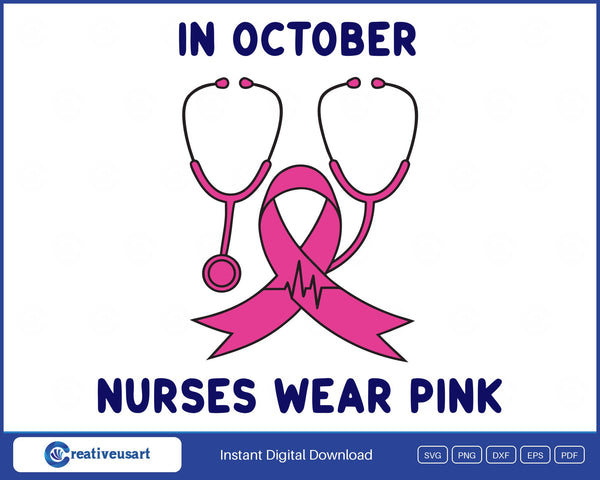 In October Nurses Wear Pink Stethoscope Breast Cancer SVG design on a white background